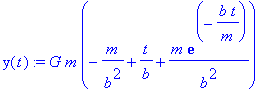 y(t) := G*m*(-1/b^2*m+1/b*t+m/b^2*exp(-b*t/m))